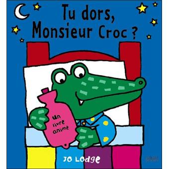 Tu dors, Monsieur Croc ? - broché - Jo Lodge - Achat Livre | fnac
