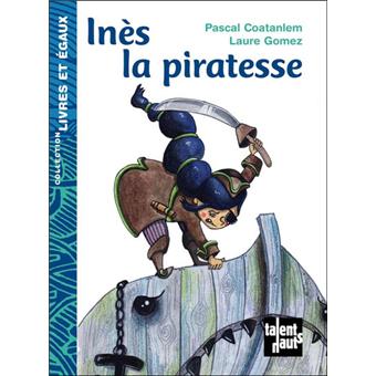 Ines La Piratesse Broche Pascal Coatanlem Laure Gomez Achat Livre Fnac