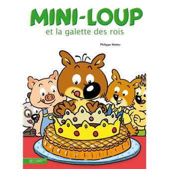 Mini-Loup - Mini-loup et la galette des rois - Philippe Matter - cartonné - Achat Livre | fnac
