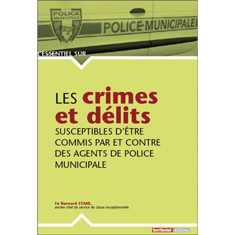 Les crimes et délits susceptibles d'être commis par et contre des agents de police municipale