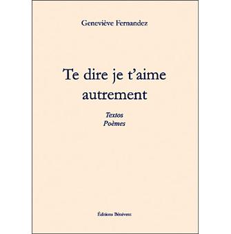 Te Dire Je T Aime Autrement Broche Genevieve Fernandez Achat Livre Fnac