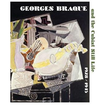 Georges Braque and the Cubist Still Life, 1928-1945