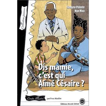 Dis mamie, c'est qui Aimé Césaire ?