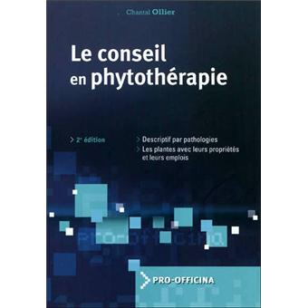 Conseil En Phytotherapie 2e Ed Descriptif Par Pathologies Les Plantes Avec Leurs Proprietes Et Leurs Emplois Broche Chantal Ollier Achat Livre Fnac