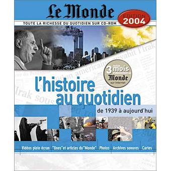 Le Monde - L'Histoire au quotidien de 1939 à nos jours - Edition 2004 - 1