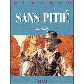 Durango Tome 13 Sans Pitie Yves Swolfs Cartonne Achat Livre Fnac