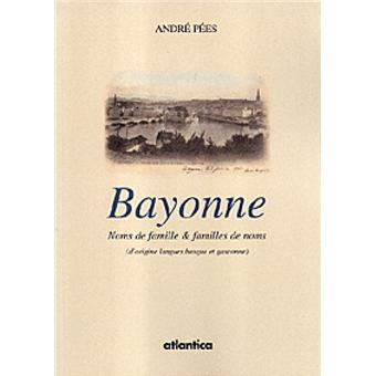 Bayonne Noms De Famille Et Familles De Noms Broche Andre Pees Achat Livre Fnac