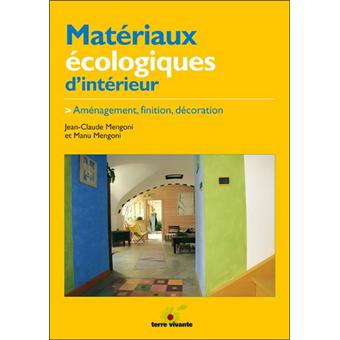 Materiaux Ecologiques D Interieur Amenagement Finition Decoration Broche Jean Claude Mengoni Achat Livre Fnac