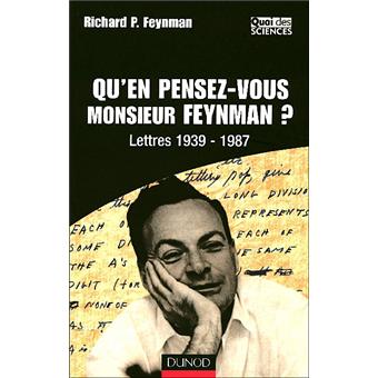 Qu'en pensez-vous Monsieur Feynman ? - Lettres 1939-1987 Les lettres de