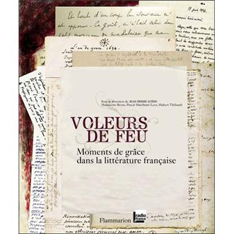 Voleurs De Feu Moments De Grace Dans La Litterature Francaise Broche Jean Pierre Gueno Achat Livre Fnac