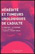 Hérédité et tumeurs urologiques de l'adulte