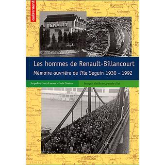 Les Hommes de Renault Billancourt Mémoire ouvrière de l'île Seguin