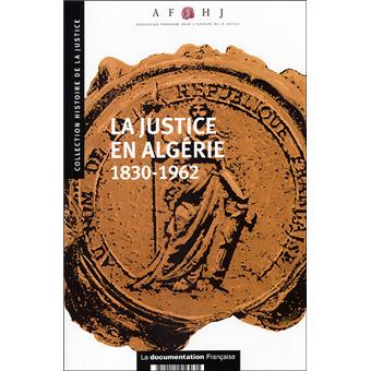 La justice en Algerie 1830-1962