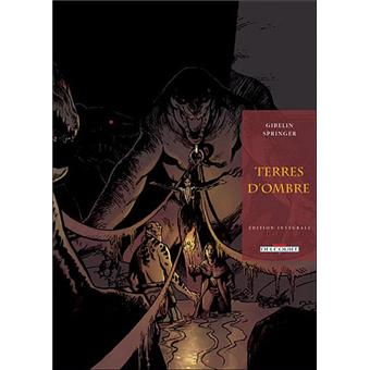 Terres D Ombre Edition Integrale Tome 01 Terres D Ombre Integrale T01 A 03 Gibelin Springer Cartonne Achat Livre Fnac