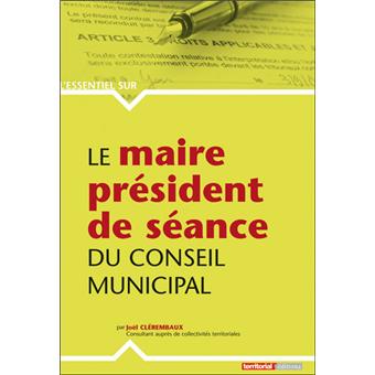 Le maire président de séance du Conseil Municipal