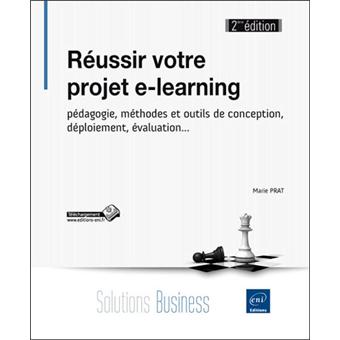 Réussir votre projet elearning Pédagogie, méthodes et outils de