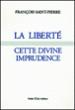 La liberté, cette divine imprudence - François Saint-Pierre - broché