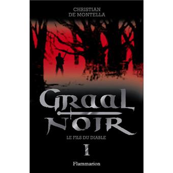 Graal Noir - Le Fils du diable Tome 1 - Graal Noir - Christian de
