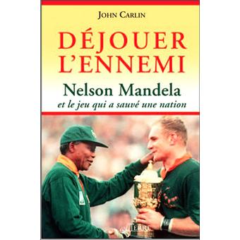 Dejouer L Ennemi Nelson Mandela Et Le Jeu Qui A Sauve Une Nation Broche John Carlin Achat Livre Fnac
