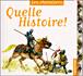 Quelle Histoire ! - Quelle Histoire !, Quelle histoire - 1