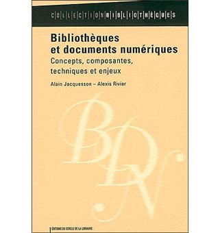 Bibliothèques et documents numériques : concepts, composantes, techniques et enjeux