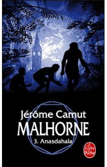Malhorne, Tome 3 : Anasdahala - Jérôme Camut