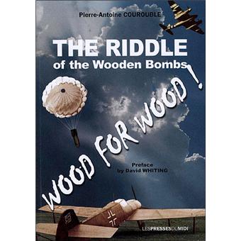 The riddle of the wooden bombs - broché - COUROUBLE Pierre Ant - Achat ...