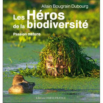 Passion nature:heros de biodiversite Les héros de la biodiversité - broché - BOUGRAIN ALLAIN - Livre | fnac