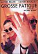 Grosse fatigue DVD