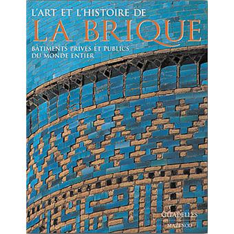 L Art Et L Histoire De La Brique Batiments Prives Et Publics Du Monde Entier Relie J W P Campbell Achat Livre Fnac