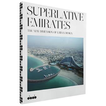Superlative emirates the new dimensions of urban architecture