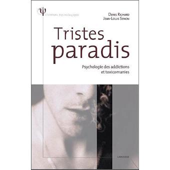 Tristes Paradis Psychologie Des Addictions Et Toxicomanies Broche Denis Richard Jean Louis Senon Achat Livre Fnac