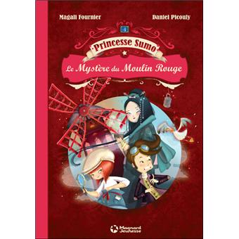 Princesse Sumo Tome 1 Le Mystere Au Moulin Rouge Daniel Picouly Magali Fournier Cartonne Achat Livre Fnac