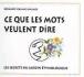 Ce que les mots veulent dire - Bernard Leblanc-Halmos - (donnée non spécifiée)