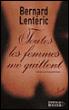 Toutes les femmes me quittent - Bernard Lenteric - broché