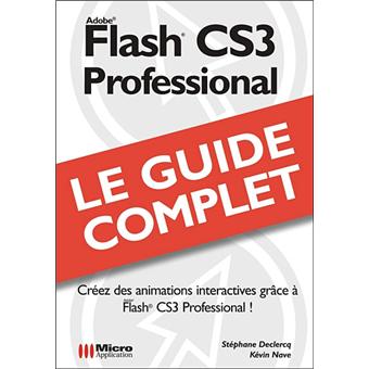 Flash Cs3 Amimation Flash CS3 Professional créez des animations interactives grâce à Flash ...