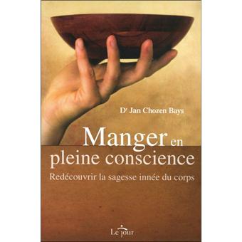 Manger en pleine conscience Redécouvrir la sagesse innée du corps ...