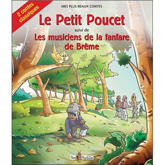 Le Petit Poucet Les Musiciens De La Fanfare De Breme D Apres Les Freres Grimm Relie Wilhelm Grimm Bruno Perrault Walid Chagway Achat Livre Fnac