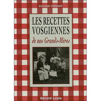 Recettes vosgiennes de nos grands-mères - broché - Jean-Marc Toussaint