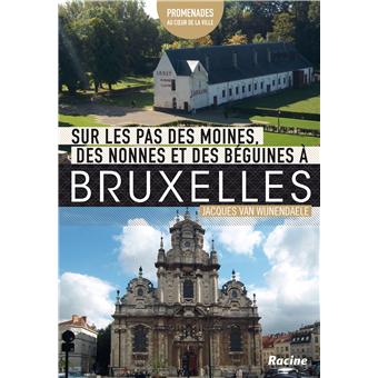 Sur les pas des moines, des nonnes et des béguines à Bruxelles