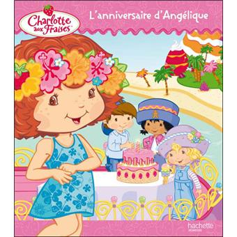 Charlotte Aux Fraises L Anniversaire D Angelique Collectif Broche Achat Livre Fnac Charlotte Aux Fraises L Anniversaire D Angelique Collectif Broche Achat Livre Fnac