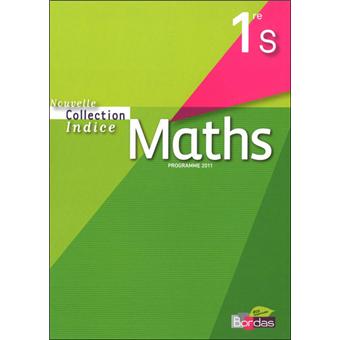 Indice Mathematiques 1ere S 2011 Manuel De L Eleve Petit Format Livre De L Eleve Petit Format Edition 2011 Broche Michel Poncy Yves Guichard Marie Christine Russier Achat Livre Fnac