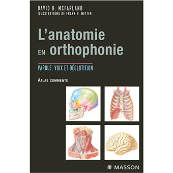 Atlas D Anatomie En Orthophonie Respiration Parole Deglutition Broche D Mc Farland Achat Livre Fnac
