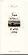 Jean Sulivan, je vous écris - Jean Lavoué - broché