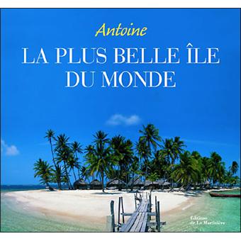 La Plus Belle Ile Du Monde Relie Antoine Achat Livre Fnac