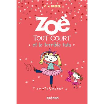 Zoe Tout Court Tome 5 Zoe Tout Court Et Terrib Tutu Charise Mericle Harper Cartonne Achat Livre Ou Ebook Fnac