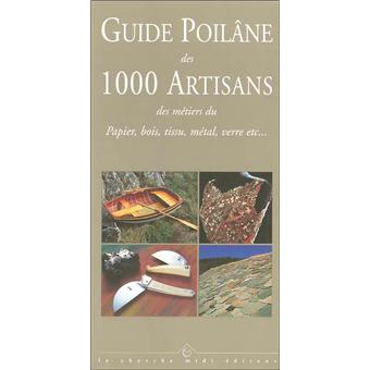 Guide Poilâne Des 1000 Artisans Des Métiers Du Papier, Bois, Tissu, Métal, Verre Etc... - 1