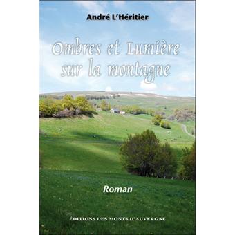 Ombres et lumière sur la montagne broché A. L'heritier Achat