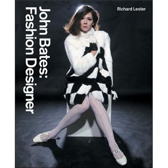 John Bates : Fashion Designer