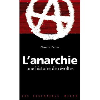 Anarchie Une Histoire De Revoltes L Ue Histoire De Revoltesde Proudhon A Jose Bove Poche Claude Faber Achat Livre Fnac